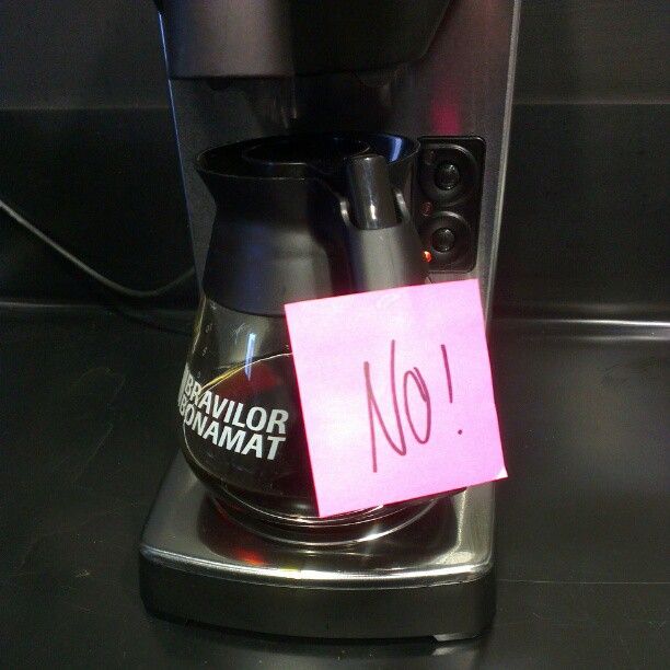 Dear cleaner, I know you're just doing your job, but I just brewed that.